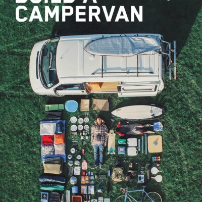 Build a Campervan: The Definitive Guide