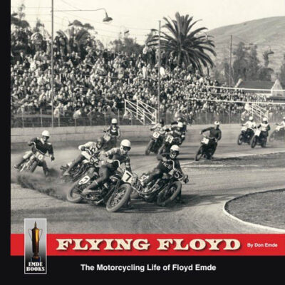Flying FLoyd: The Motorcycling Life of Floyd Emde