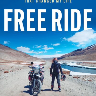 Free Ride: Heartbreak, Courage, and the 20,000-Mile Motorcycle Journey that Changed My Life
