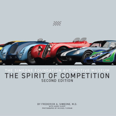 The Spirit of Competition: The Simeone Foundation Automotive Museum 2nd Edition
