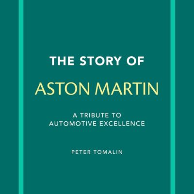 The Story of Aston Martin: A tribute to automotive excellence