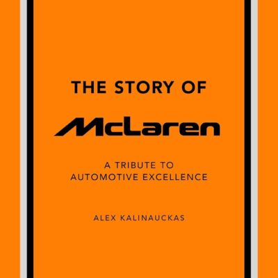 The Story of McLaren: A Tribute to Automotive Excellence