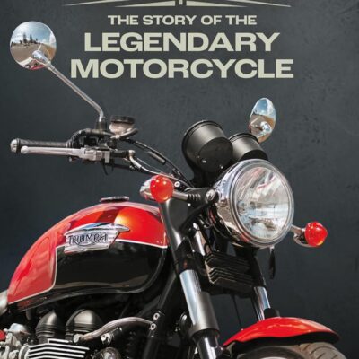 Triumph: The Story of the Legendary Motorcycle