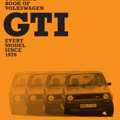 The Complete Book of Volkswagen GTI: Every Model Since 1976