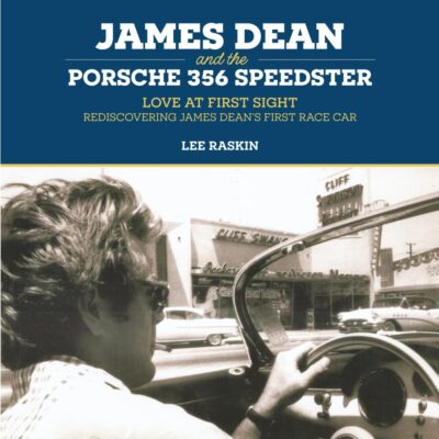 James Dean and the Porsche 356 Speedster: Love at First Sight-Rediscovering James Dean's First Race Car