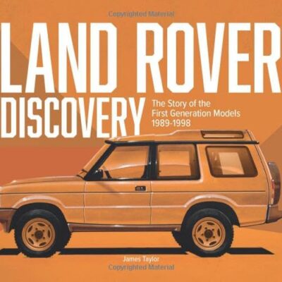 Land Rover Discovery: The Story of the First Generation Models, 1989-1998