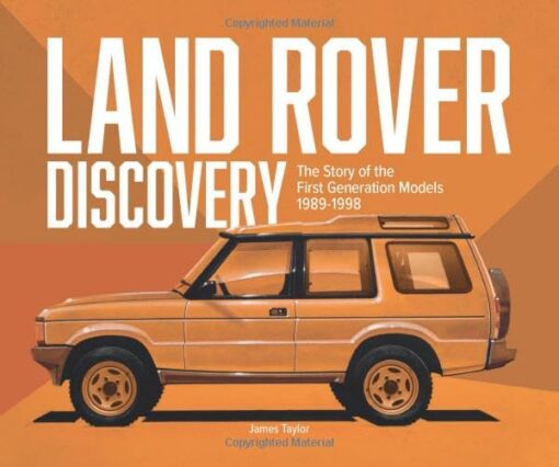 Land Rover Discovery: The Story of the First Generation Models, 1989-1998