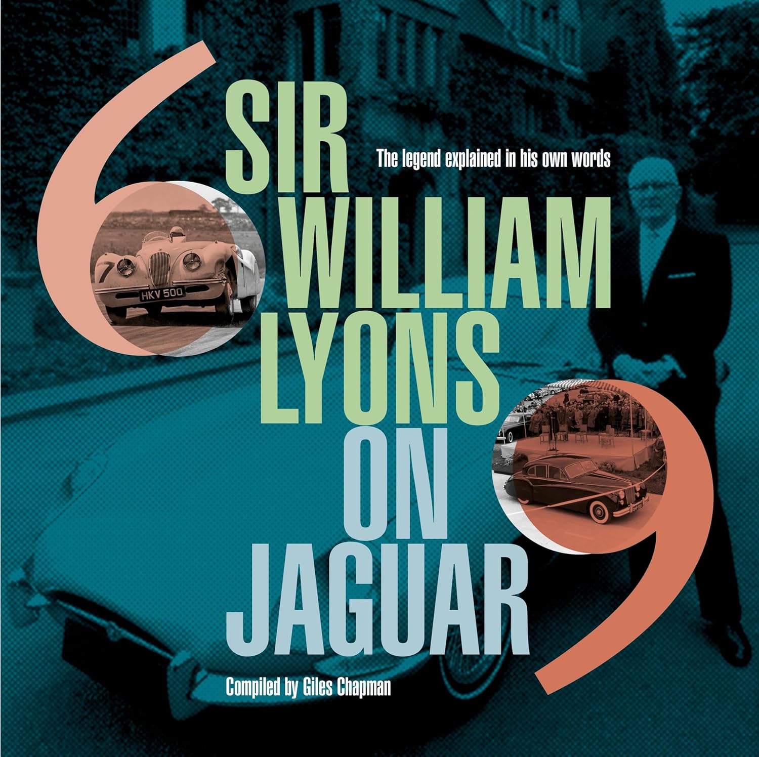 Sir William Lyons on Jaguar: The Legend Explained In His Own Words