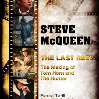 Steve McQueen, The Last Reel: The Making of Tom Horn and The Hunter