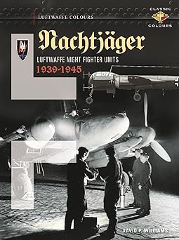 Nachtjäger: Luftwaffe Night Fighter Units 1939 - 1945