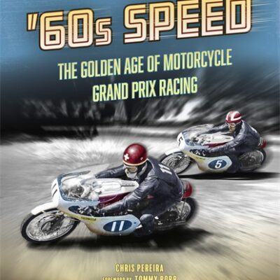 60's Speed The Golden Age of Motorcycle Grand Prix Racing