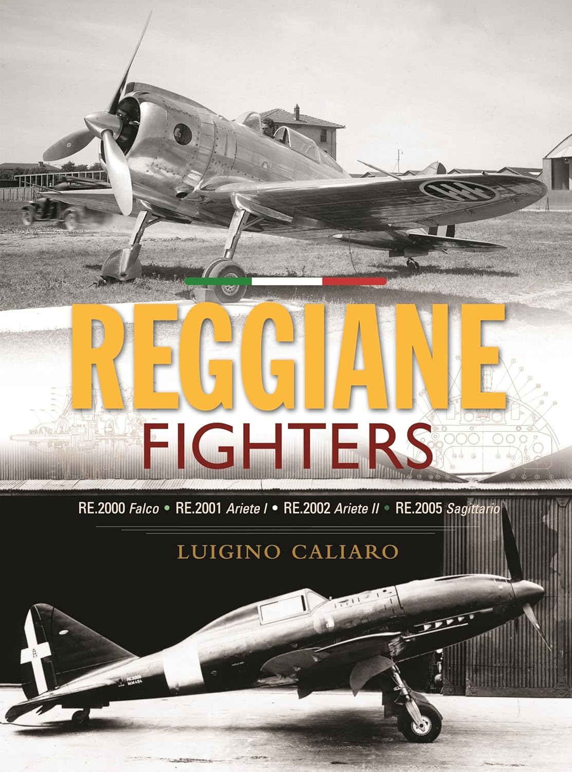Reggiane Fighters: RE.2000 Falco, RE.2001 Ariete I, RE.2002 Ariete II, RE.2005 Sagittari
