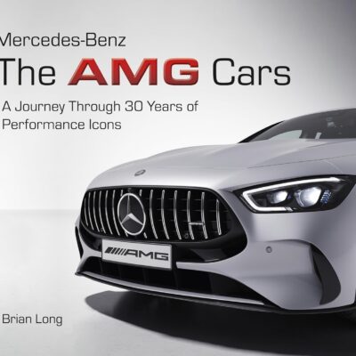 Mercedes-Benz: The AMG Cars: A Journey Through 30 Years of Performance Icons