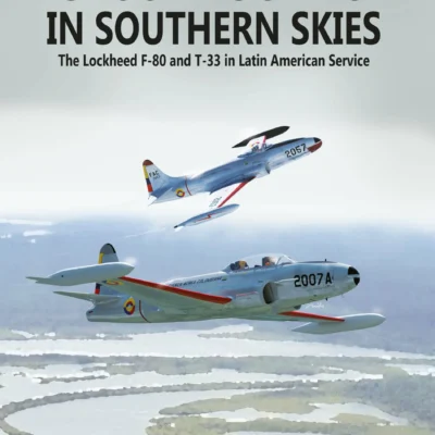 Shooting Stars in Southern Skies  The Lockheed F-80 and T-33 in Latin American Service