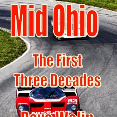 Mid Ohio Sports Car Course: The First Three Decades