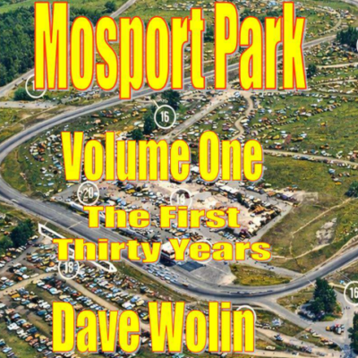 Mosport Park Volume 1 The First Thirty Years