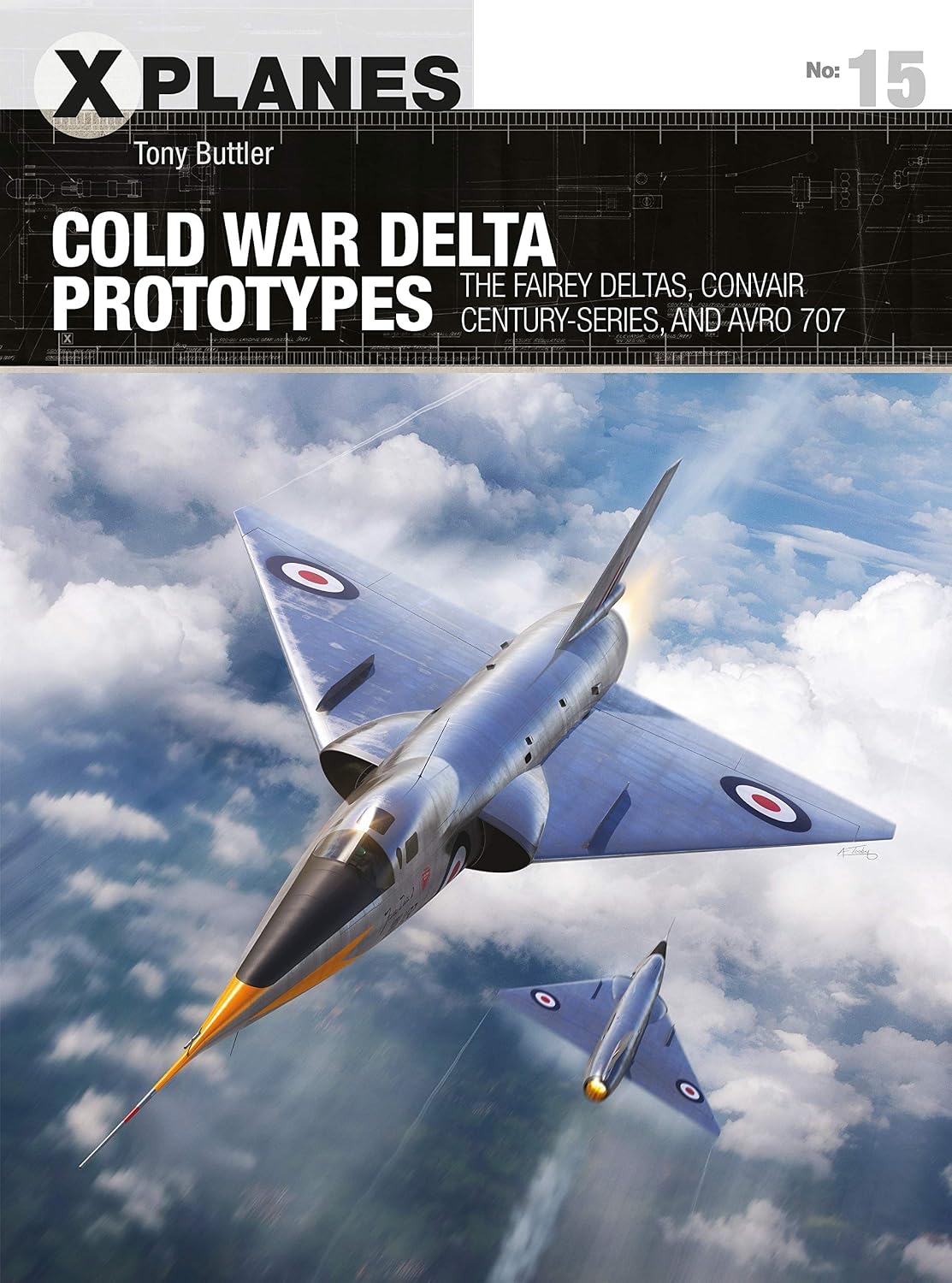 Cold War Delta Prototypes: The Fairey Deltas, Convair Century-series, and Avro 707 (X-Planes, 15)