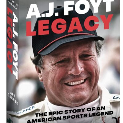 A.J. Foyt Legacy - Volume II: The Epic Story of an American Sports Legend