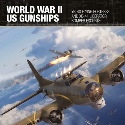 World War II US Gunships: YB-40 Flying Fortress and XB-41 Liberator Bomber Escorts (X-Planes, 14)