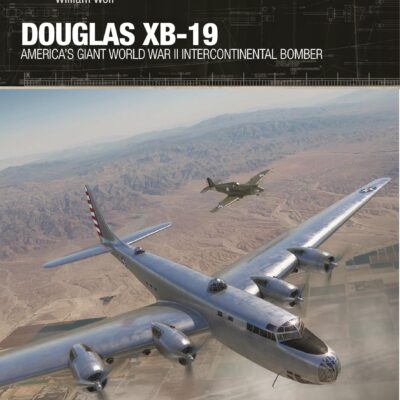 Douglas XB-19: America's giant World War II intercontinental bomber (X-Planes, 16)