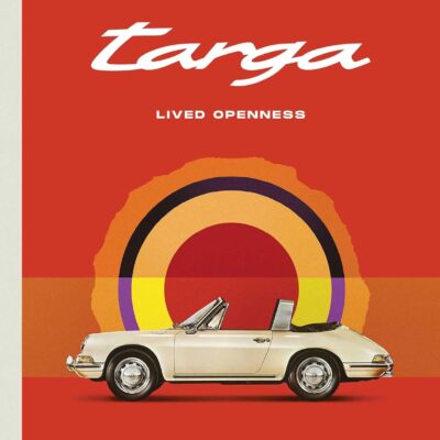 Porsche Targa: Lived Openness
