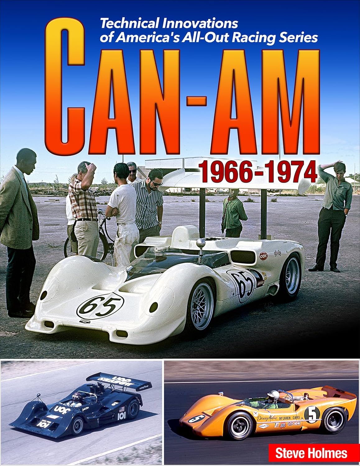 Can-Am 1966-1974: Technical Innovations of America's All-Out Racing Series 1966-1974